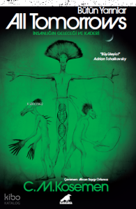 All Tomorrows – Bütün Yarınlar;İnsanlığın Geleceği ve Kaderi