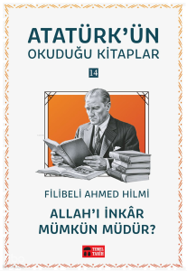 Allah'ı İnkar Mümkün müdür?;Atatürk'ün Okuduğu Kitaplar 14