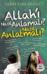 Allah'ı Nasıl Anlamalı? Nasıl Anlatmalı?