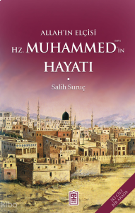 Allahın Elçisi Hazreti Muhammedin (S.A.V.) Hayatı