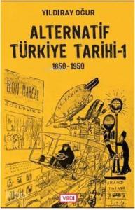 Alternatif Türkiye Tarihi - 1 (1850-1950)