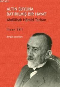 Altın Suyuna Batırılmış Bir Hayat; Abdülhak Hamid Tarhan