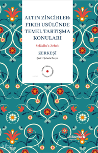 Altın Zinciler;Fıkıh Usulünde Temel Tartışma Konuları