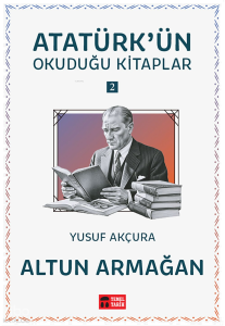Altun Armağan;Atatürk'ün Okuduğu Kitaplar 2