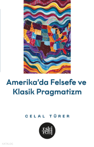 Amerika’da Felsefe ve Klasik Pragmatistler