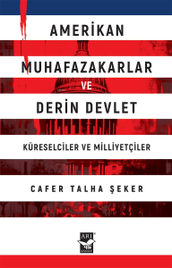 Amerikan Muhafazakarlar ve  Derin Devlet (Küreselciler ve Milliyetçiler)