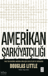 Amerikan Şarkiyatçılığı;1945’ten Bugüne Amerika Birleşik Devletleri ve Ortadoğu