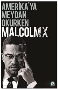 Amerikaya Meydan Okurken Malcolm X