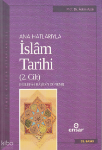 Ana Hatlarıyla İslâm Tarihi 2;Hulefa-i Raşidin Dönemi