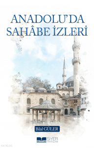 Anadolu’da Sahâbe İzleri