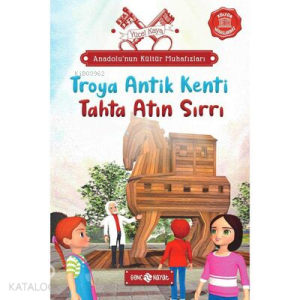 Anadolu’nun Kültür Muhafızları 9;Troya Antik Kenti Tahta Atın Sırrı
