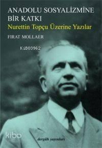 Anadolu Sosyalizmine Bir Katkı; Nurettin Topçu Üzerine Yazılar