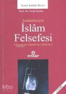 Anahatlarıyla İslâm Felsefesi