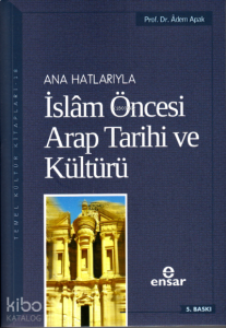 Anahatlarıyla İslam Öncesi Arap Tarihi ve Kültürü