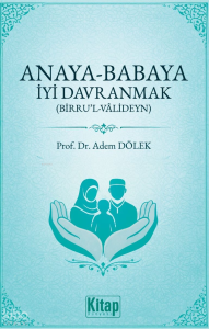 Anaya Babaya İyi Davranmak (Birru’l Valideyn)