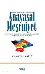 Anayasal Meşruiyet; S.Arabistan Krallığı ve İran İslam Cumhuriyeti Karşılaştırmalı İncelemesi