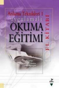 Anlama Teknikleri 1; Uygulamalı Okuma Eğitimi El Kitabı