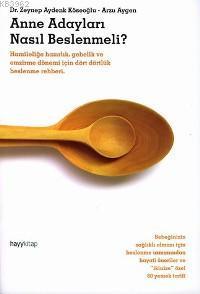 Anne Adayları Nasıl Beslenmeli?; Hamileliğe Hazırlık, Gebelik ve Emzirme Dönemi İçin