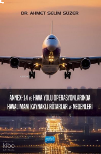 Annex - 14 ve Hava Yolu Operasyonlarında Havalimanı Kaynaklı Rötarlar ve Nedenleri