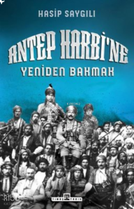 Antep Harbi'ne Yeniden Bakmak