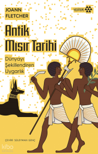 Antik Mısır Tarihi;Dünyayı Şekillendiren Uygarlık