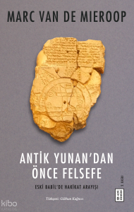 Antik Yunan’dan Önce Felsefe;Eski Babil’de Hakikat Arayışı