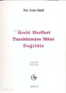 Arabi Harfler Terakkimize Mani Değildir