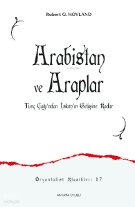 Arabistan ve Araplar;Tunç Çağı’ndan İslam’ın Gelişine Kadar