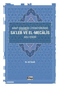 Arap Grameri Literatüründe Sa'leb ve El-Mecalis Adlı Eseri