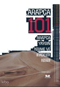 Arapça 101 - Arapça Yaygın Kelime ve İfadeler Kitabı
