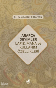 Arapça Deyimler Lafız, Mana ve Kullanım Özellikleri