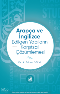 Arapça ve İngilizce Edilgen Yapıların Karşıtsal Çözümlemesi