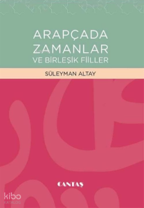 Arapçada Zamanlar ve Birleşik Fiiller