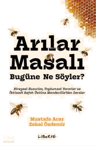 Arılar Masalı Bugüne Ne Söyler?;Bireysel Kusurlar, Toplumsal Yararlar ve İktisadi Refah Üstüne Mandeville'den Dersler