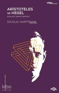 Aristoteles ve Hegel; Diyalektik, Mantık, Ontoloji