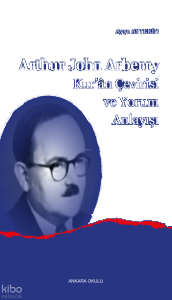 Arthur John Arberry;Kur’ân Çevirisi ve Yorum Anlayışı