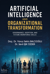 Artificial Intelligence and Organizational Transformation;Governance, Adoption, and Future Workforce Skills