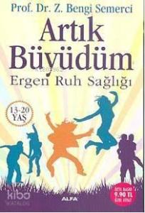 Artık Büyüdüm; Ergen Ruh Sağlığı 13-20 Yaş