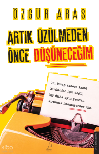 Artık Üzülmeden Önce Düşüneceğim