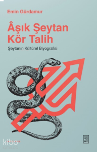 Âşık Şeytan Kör Talih;Şeytanın Kültürel Biyografisi