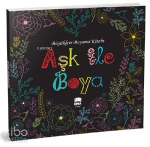 Aşk ile Boya;Büyüklere Boyama Kitabı