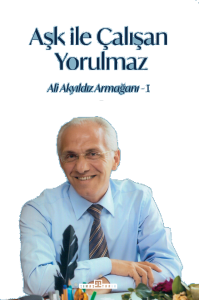 Aşk İle Çalışan Yorulmaz -1