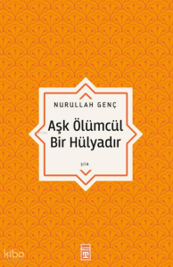 Aşk Ölümcül Bir Hülyadır