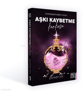 Aşkı Kaybetme Korkusu;Yıldızçiçeği Serisi 2. Kitap