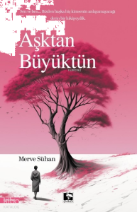 Aşktan Büyüktün