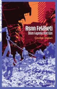 Asrın Felâketi ;Ölüm Fayında Dört Gün