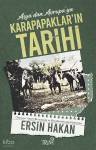 Asya'dan Avrupa'ya Karapapaklar'ın Tarihi