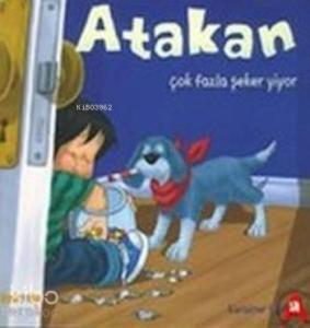 Atakan Çok Fazla Şeker Yiyor (Ciltli)