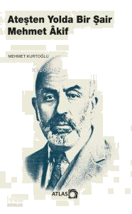 Ateşten Yolda Bir Şair Mehmet Âkif