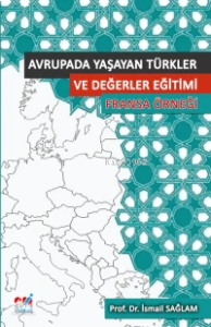 Avrupa’da Yaşayan Türkler ve Değerler Eğitimi (Fransa Örneği)